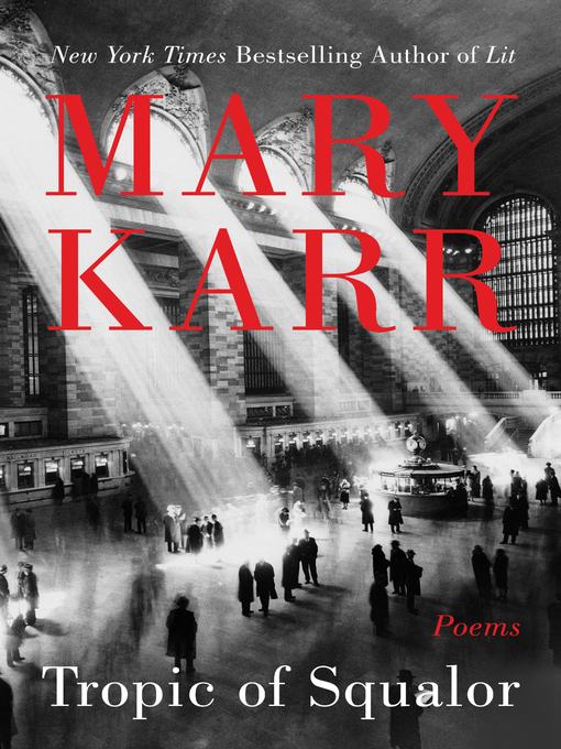 Title details for Tropic of Squalor by Mary Karr - Available